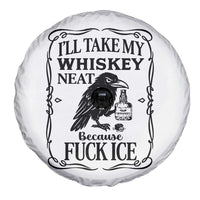 I Will Take My Whiskey Neat Because Fck Ice Spare Tire Cover Funny Political Whiskey