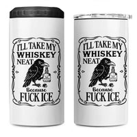 I Will Take My Whiskey Neat Because Fck Ice 4 in 1 Can Cooler Tumbler Funny Political Whiskey