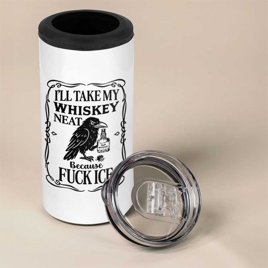 I Will Take My Whiskey Neat Because Fck Ice 4 in 1 Can Cooler Tumbler Funny Political Whiskey