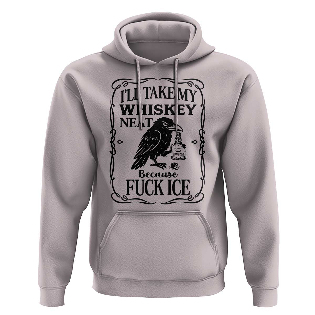 I Will Take My Whiskey Neat Because Fck Ice Hoodie Funny Political Whiskey