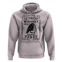I Will Take My Whiskey Neat Because Fck Ice Hoodie Funny Political Whiskey