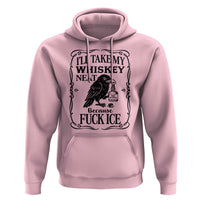 I Will Take My Whiskey Neat Because Fck Ice Hoodie Funny Political Whiskey