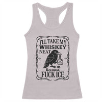 I Will Take My Whiskey Neat Because Fck Ice Racerback Tank Top Funny Political Whiskey