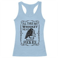 I Will Take My Whiskey Neat Because Fck Ice Racerback Tank Top Funny Political Whiskey