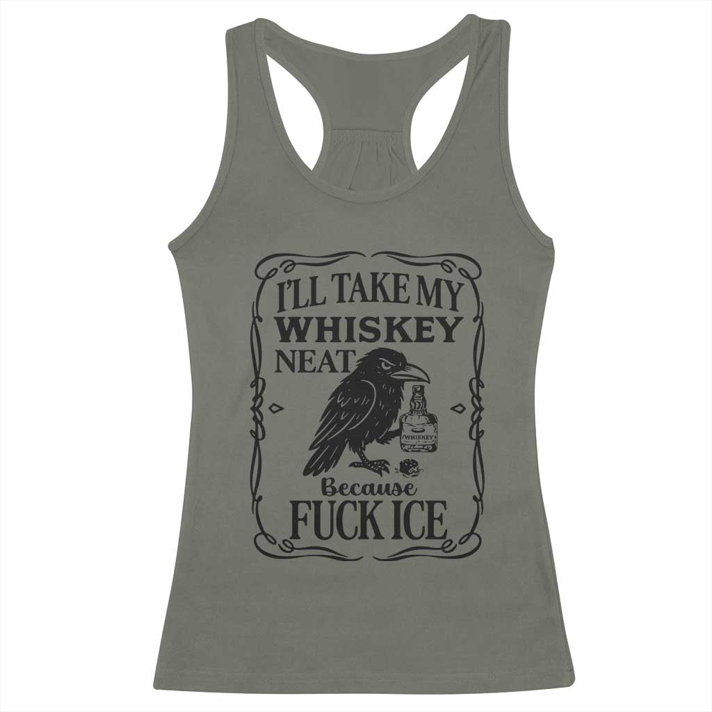 I Will Take My Whiskey Neat Because Fck Ice Racerback Tank Top Funny Political Whiskey