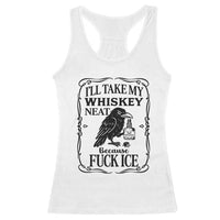 I Will Take My Whiskey Neat Because Fck Ice Racerback Tank Top Funny Political Whiskey