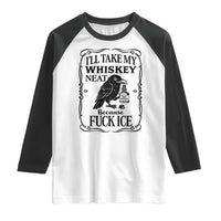 I Will Take My Whiskey Neat Because Fck Ice Raglan Shirt Funny Political Whiskey