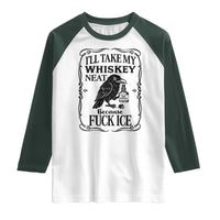 I Will Take My Whiskey Neat Because Fck Ice Raglan Shirt Funny Political Whiskey