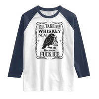 I Will Take My Whiskey Neat Because Fck Ice Raglan Shirt Funny Political Whiskey