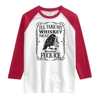 I Will Take My Whiskey Neat Because Fck Ice Raglan Shirt Funny Political Whiskey