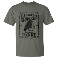 I Will Take My Whiskey Neat Because Fck Ice T Shirt Funny Political Whiskey