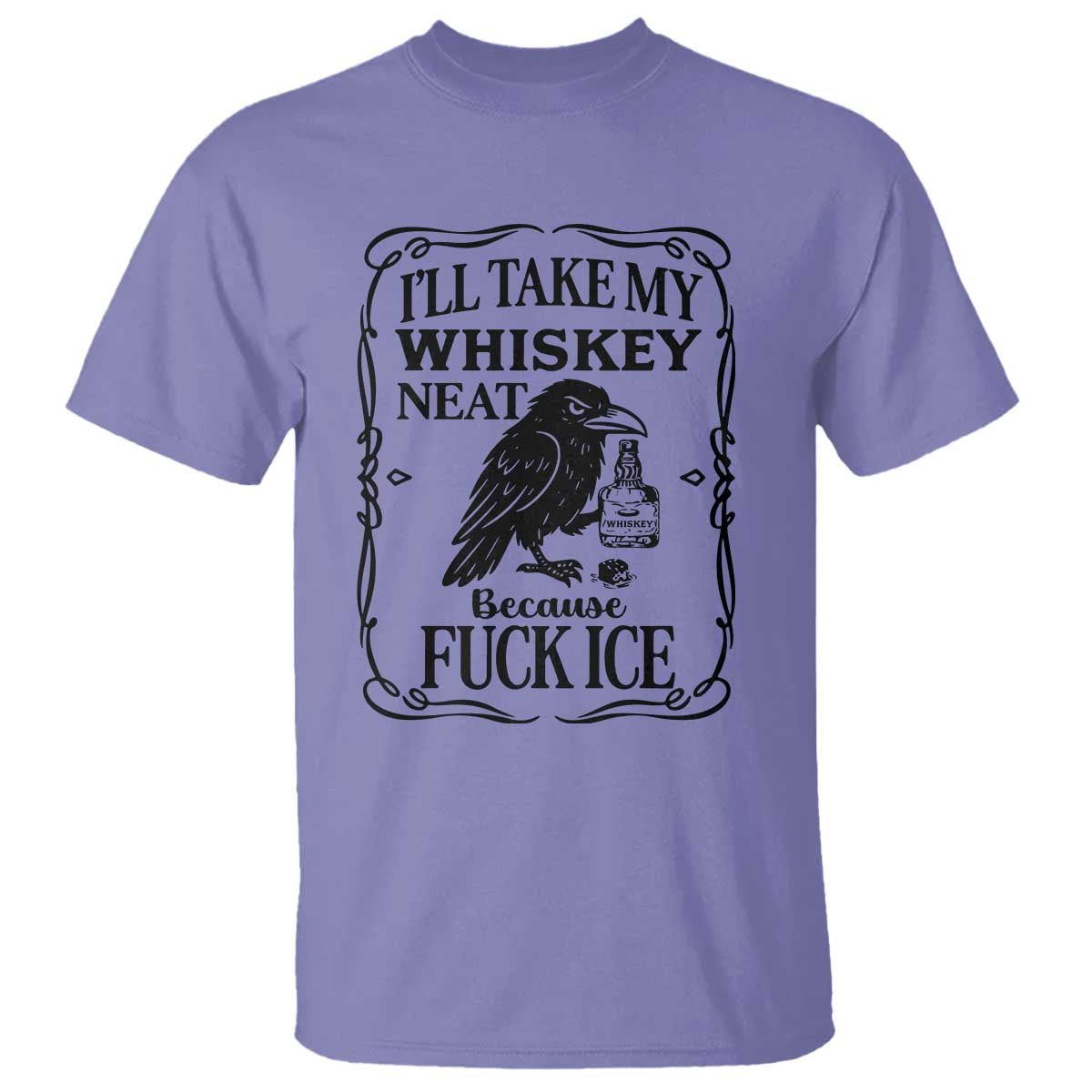 I Will Take My Whiskey Neat Because Fck Ice T Shirt Funny Political Whiskey