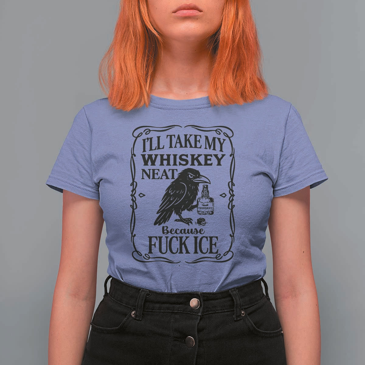 I Will Take My Whiskey Neat Because Fck Ice T Shirt For Women Funny Political Whiskey