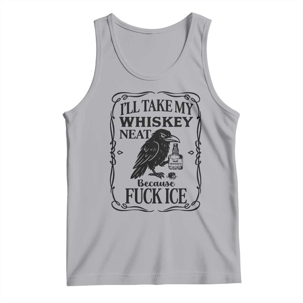 I Will Take My Whiskey Neat Because Fck Ice Tank Top Funny Political Whiskey