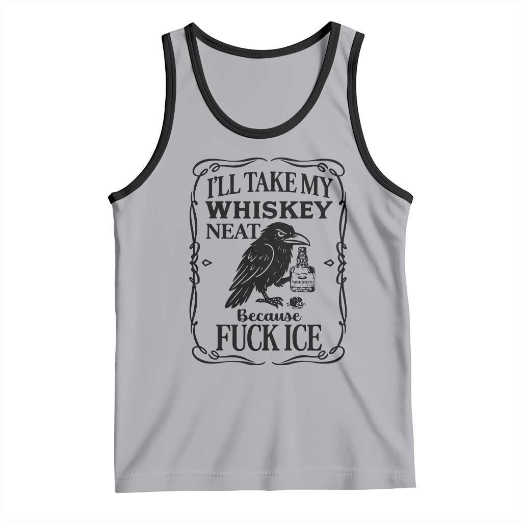I Will Take My Whiskey Neat Because Fck Ice Tank Top Funny Political Whiskey