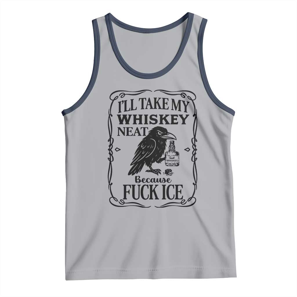I Will Take My Whiskey Neat Because Fck Ice Tank Top Funny Political Whiskey
