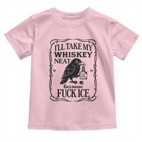 I Will Take My Whiskey Neat Because Fck Ice Toddler T Shirt Funny Political Whiskey