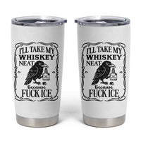 I Will Take My Whiskey Neat Because Fck Ice Tumbler Cup Funny Political Whiskey