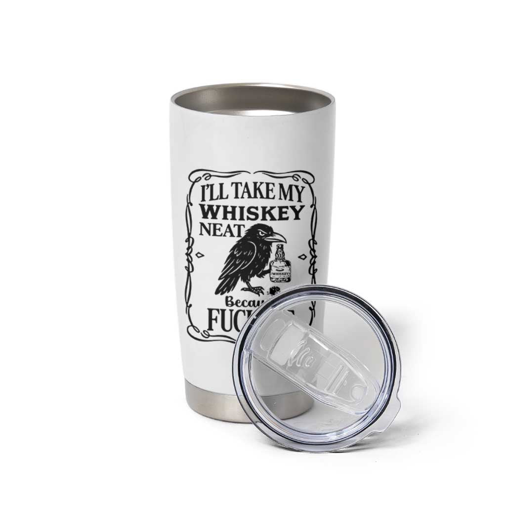 I Will Take My Whiskey Neat Because Fck Ice Tumbler Cup Funny Political Whiskey
