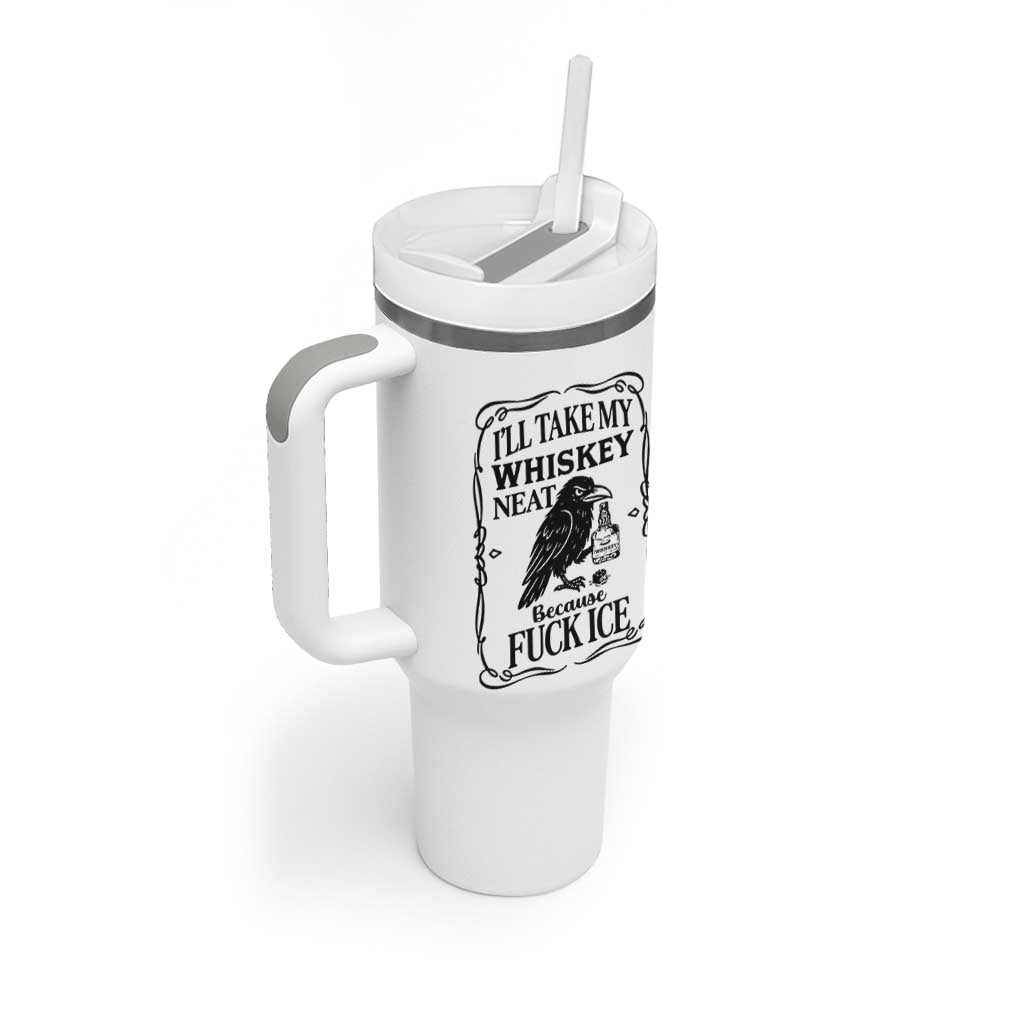 I Will Take My Whiskey Neat Because Fck Ice Tumbler With Handle Funny Political Whiskey