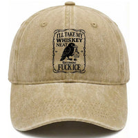 I Will Take My Whiskey Neat Because Fck Ice Washed Cotton Baseball Cap Funny Political Whiskey