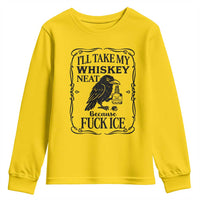 I Will Take My Whiskey Neat Because Fck Ice Youth Sweatshirt Funny Political Whiskey