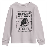 I Will Take My Whiskey Neat Because Fck Ice Youth Sweatshirt Funny Political Whiskey