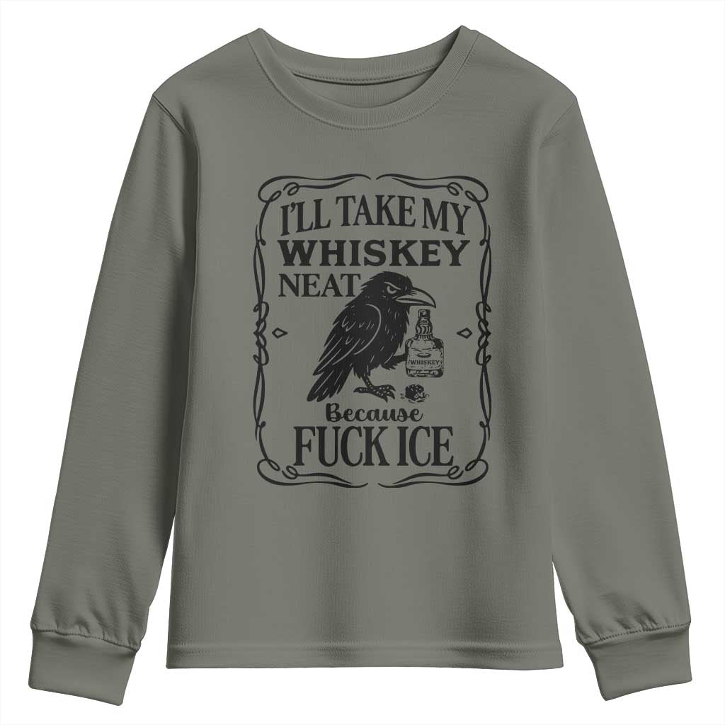 I Will Take My Whiskey Neat Because Fck Ice Youth Sweatshirt Funny Political Whiskey