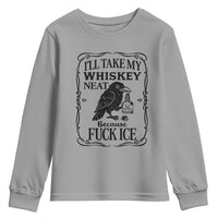 I Will Take My Whiskey Neat Because Fck Ice Youth Sweatshirt Funny Political Whiskey