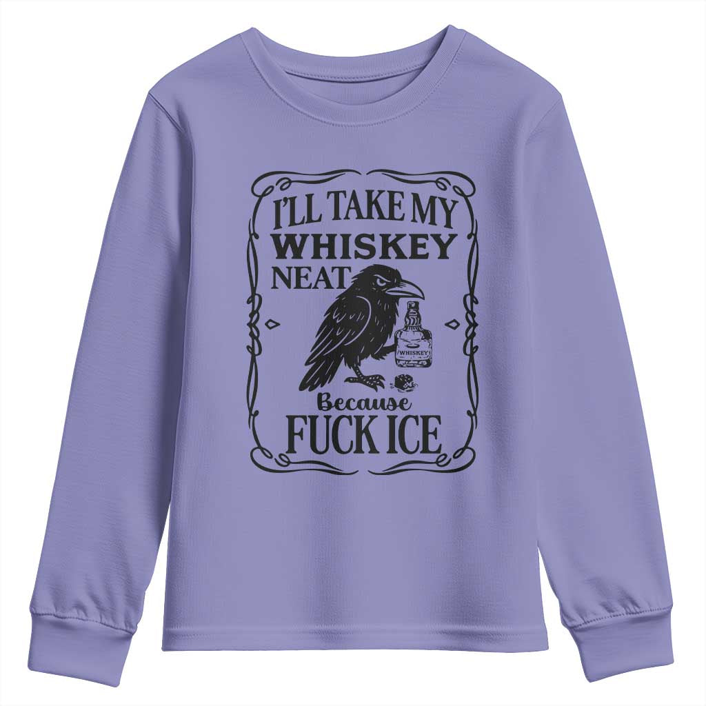 I Will Take My Whiskey Neat Because Fck Ice Youth Sweatshirt Funny Political Whiskey