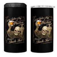 Skeleton Whiskey 4 in 1 Can Cooler Tumbler I Will Take My Whiskey Neat No Ice