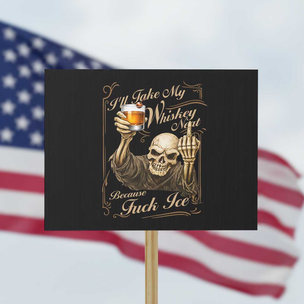 Skeleton Whiskey Protest Sign I Will Take My Whiskey Neat No Ice