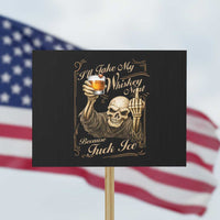 Skeleton Whiskey Protest Sign I Will Take My Whiskey Neat No Ice