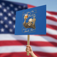 Skeleton Whiskey Protest Sign I Will Take My Whiskey Neat No Ice