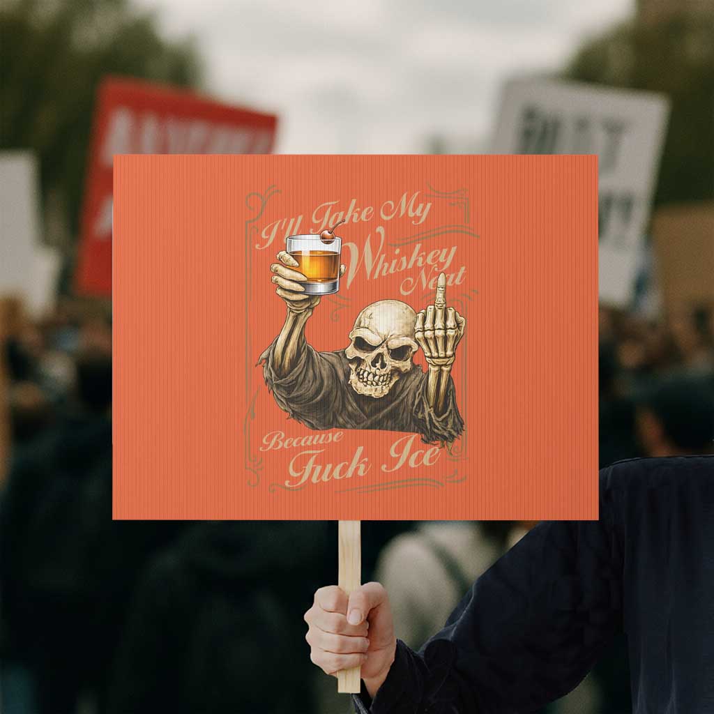 Skeleton Whiskey Protest Sign I Will Take My Whiskey Neat No Ice