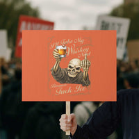Skeleton Whiskey Protest Sign I Will Take My Whiskey Neat No Ice