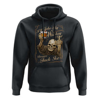 Skeleton Whiskey Hoodie I Will Take My Whiskey Neat No Ice
