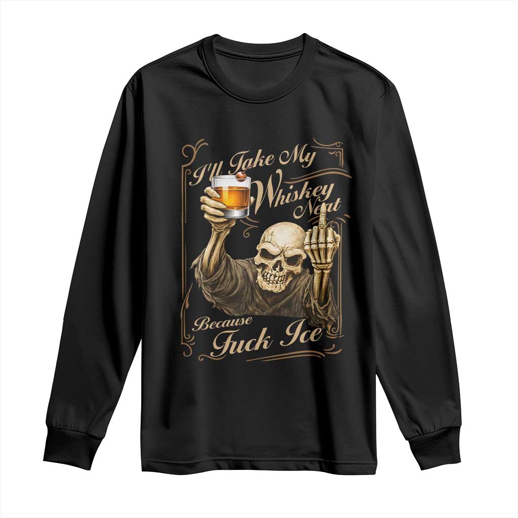Skeleton Whiskey Long Sleeve Shirt I Will Take My Whiskey Neat No Ice