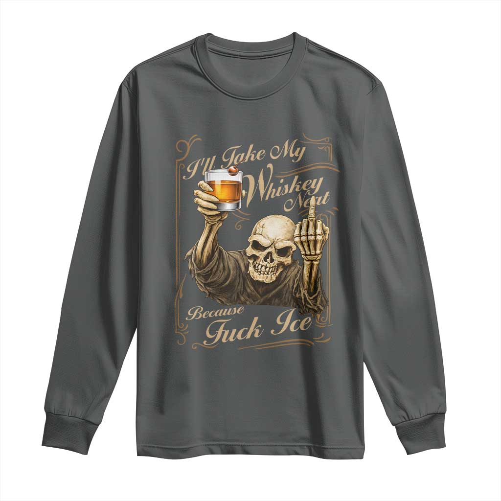 Skeleton Whiskey Long Sleeve Shirt I Will Take My Whiskey Neat No Ice
