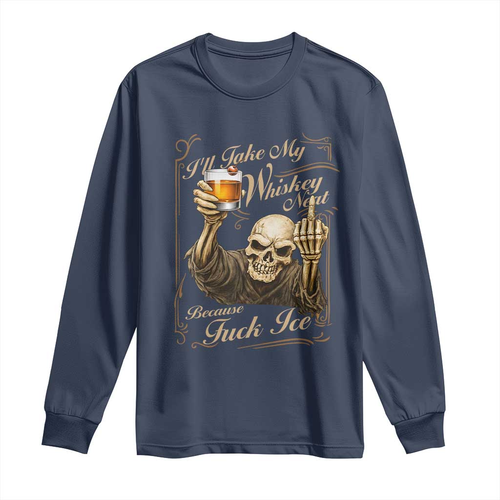 Skeleton Whiskey Long Sleeve Shirt I Will Take My Whiskey Neat No Ice