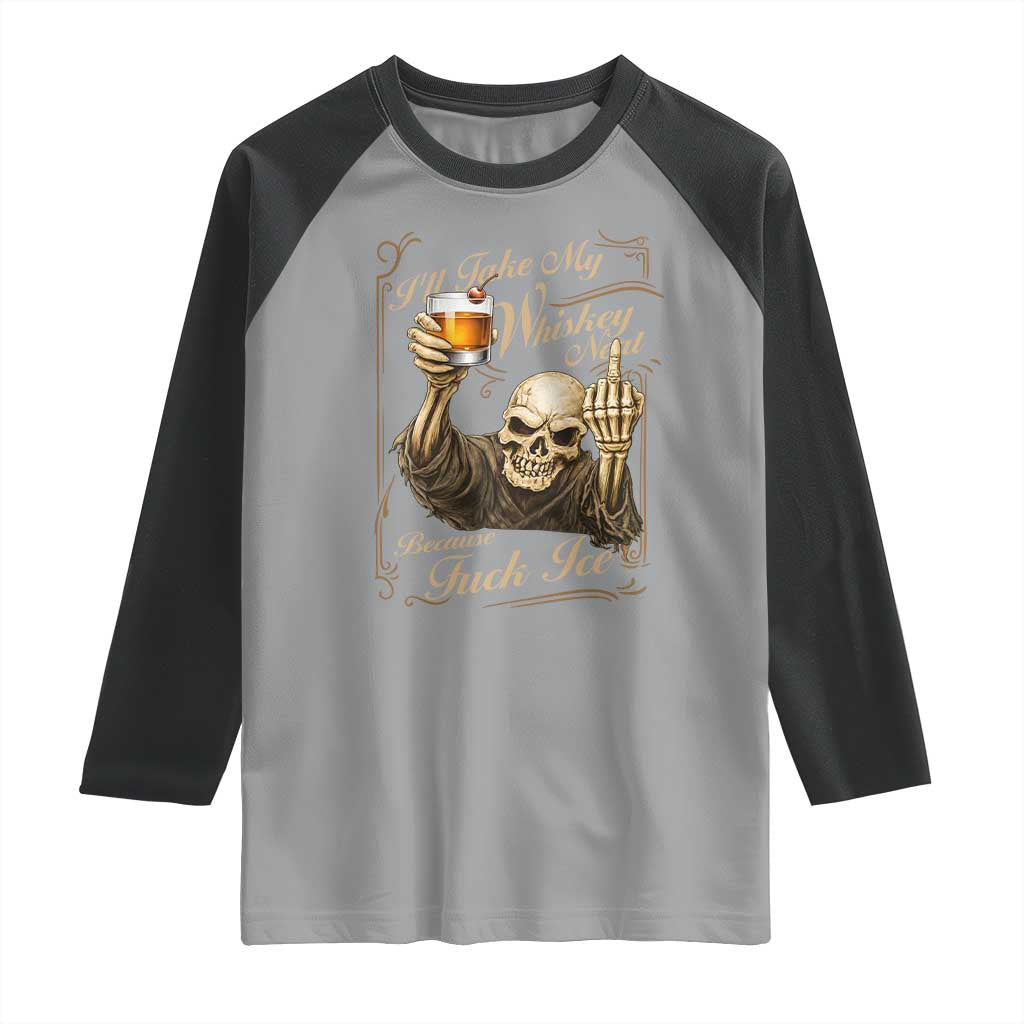Skeleton Whiskey Raglan Shirt I Will Take My Whiskey Neat No Ice
