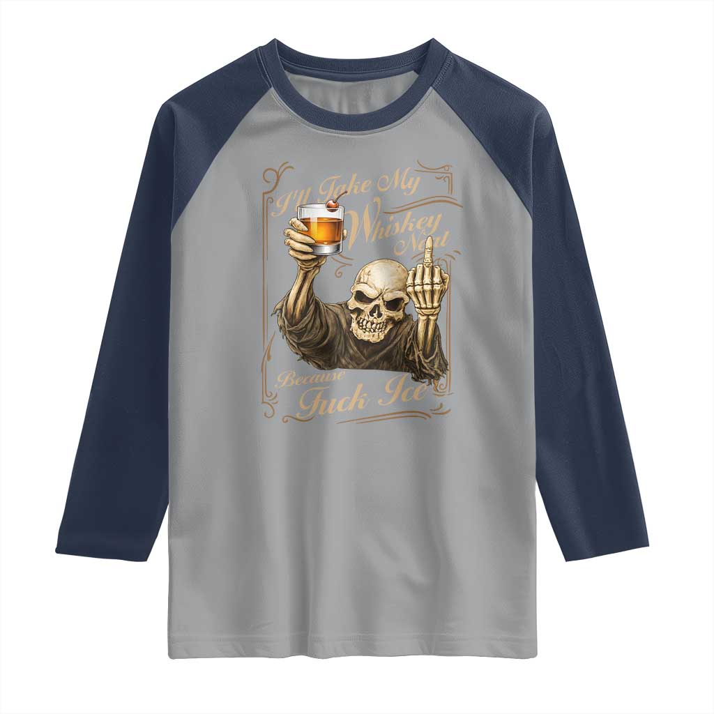 Skeleton Whiskey Raglan Shirt I Will Take My Whiskey Neat No Ice