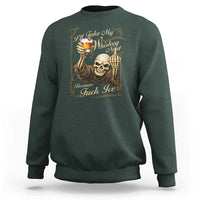 Skeleton Whiskey Sweatshirt I Will Take My Whiskey Neat No Ice