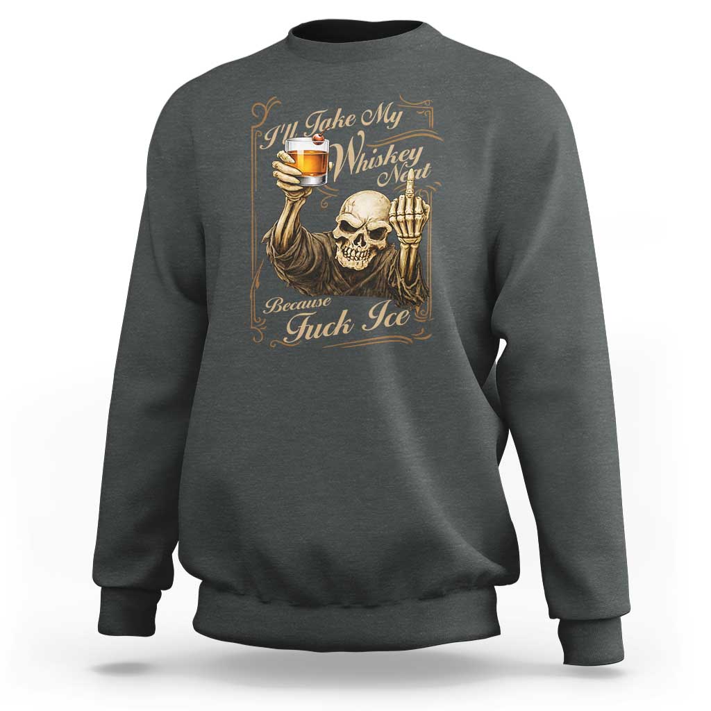 Skeleton Whiskey Sweatshirt I Will Take My Whiskey Neat No Ice