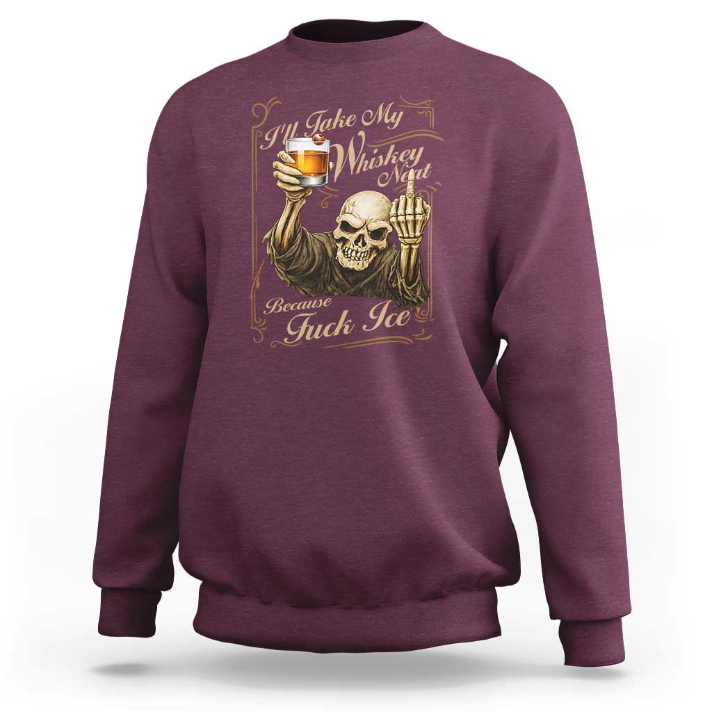 Skeleton Whiskey Sweatshirt I Will Take My Whiskey Neat No Ice