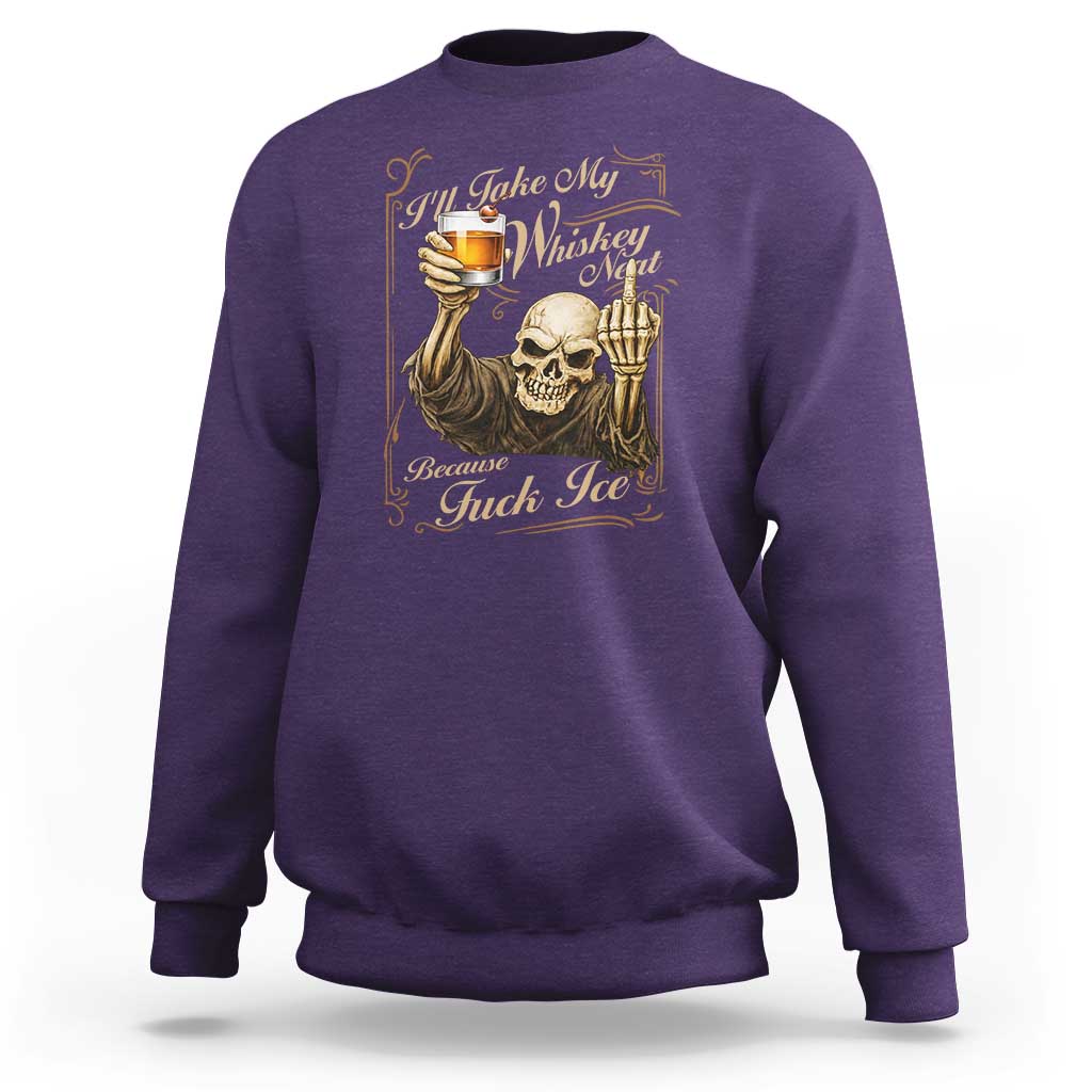 Skeleton Whiskey Sweatshirt I Will Take My Whiskey Neat No Ice