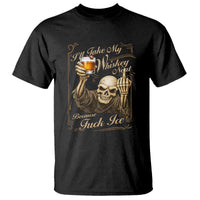 Skeleton Whiskey T Shirt I Will Take My Whiskey Neat No Ice