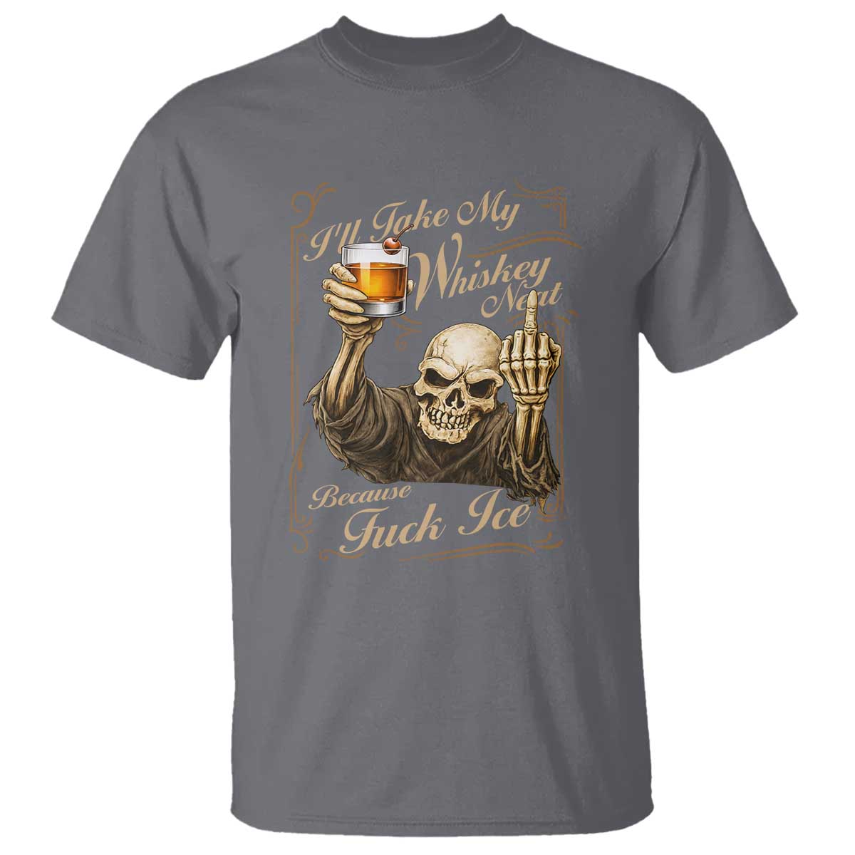 Skeleton Whiskey T Shirt I Will Take My Whiskey Neat No Ice
