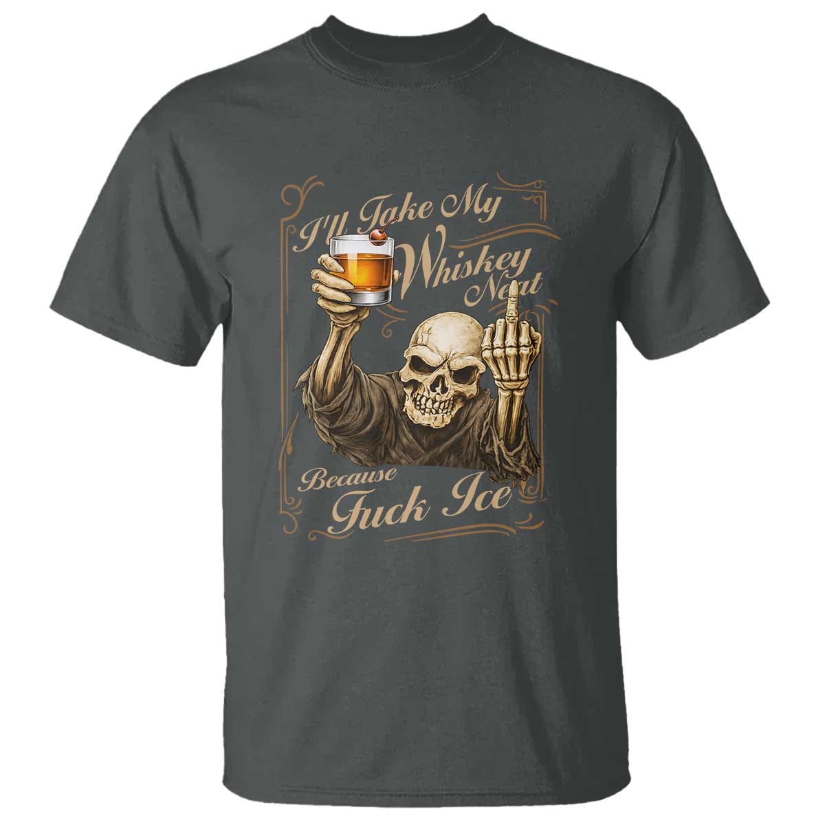 Skeleton Whiskey T Shirt I Will Take My Whiskey Neat No Ice