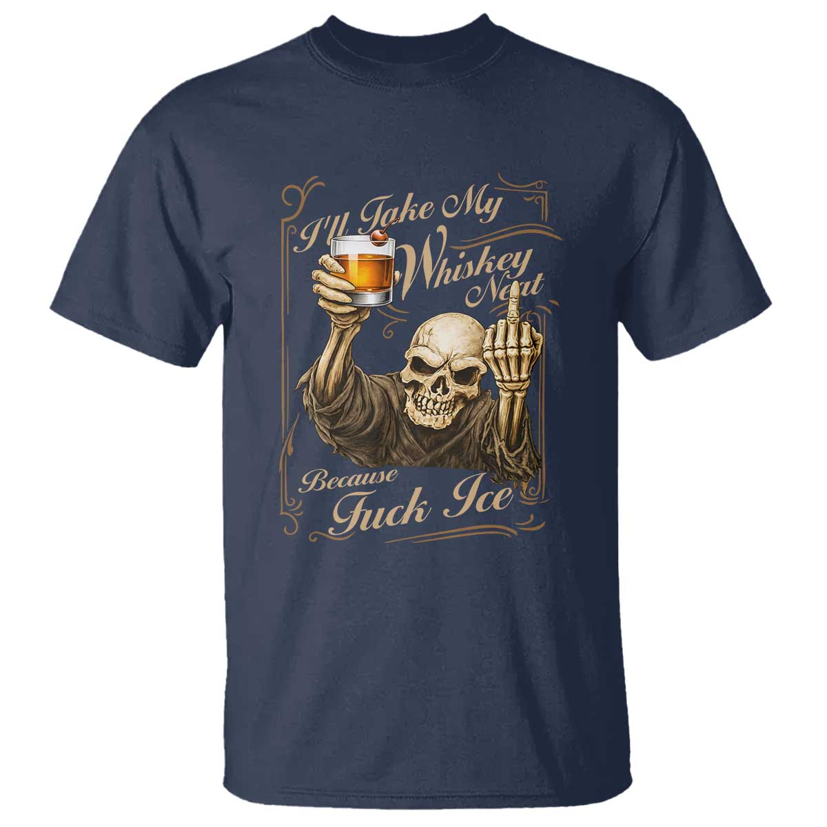 Skeleton Whiskey T Shirt I Will Take My Whiskey Neat No Ice